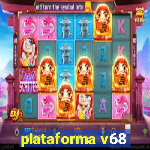 plataforma v68